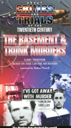 Great Crimes and Trials of the Twentieth Century: The Basement & Trunk Murderers