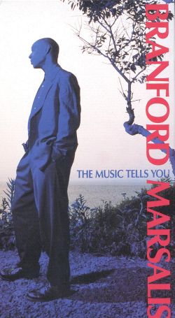 Branford Marsalis: The Music Tells You