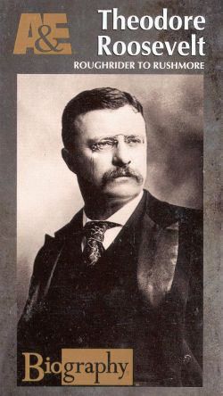 Biography: Theodore Roosevelt - Rough Rider to Rushmore
