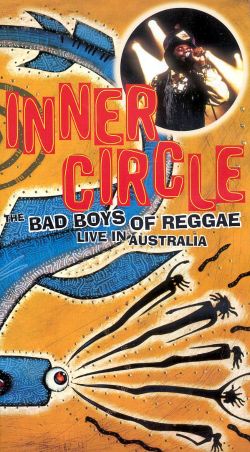 Inner Circle: The Bad Boys of Reggae - Live in Australia on AllMovie