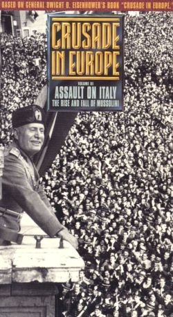 Crusade In Europe: Assault On Italy - The Rise and Fall of Mussolini