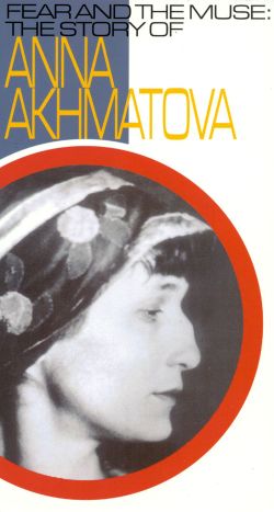 Fear and the Muse: The Story of Anna Akhmatova
