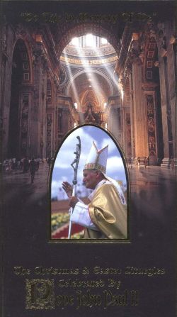 Do This in Memory of Me: The Christmas and Easter Liturgies Celebrated By Pope John Paul II
