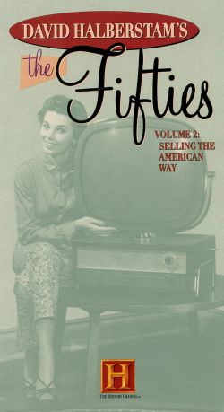 David Halberstam's The Fifties, Vol. 2: Selling the American Way
