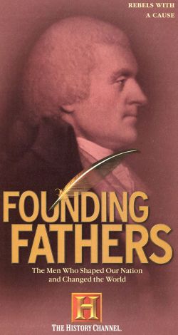 Founding Fathers: Rebels...With a Cause