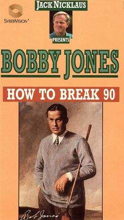 Bobby Jones: How I Play Golf - How to Break 90