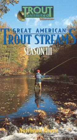 Great American Trout Streams, Season III: Northeast Rivers