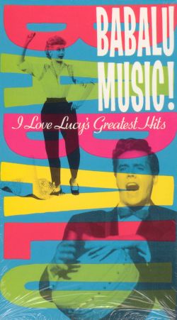 Babalu Music! I Love Lucy's Greatest Hits