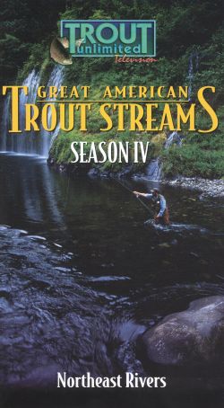 Great American Trout Streams, Season IV: Northeast Rivers