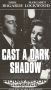 Cast a Dark Shadow