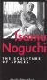 Sculpture of Spaces: Noguchi