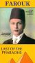 Farouk: Last of the Pharaohs