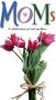 Moms: A Celebration of Real Mothers
