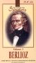 Story of the Symphony, Vol. 3: Berlioz
