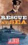 American Experience: Rescue at Sea