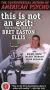 This Is Not an Exit: The Fictional World of Bret Easton Ellis