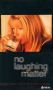 No Laughing Matter