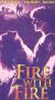 Fire with Fire