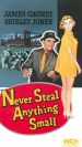 Never Steal Anything Small