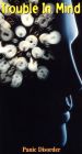 Trouble in Mind: Panic Disorder