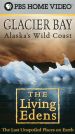 The Living Edens: Glacier Bay - Alaska's Wild Coast