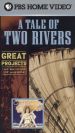 Great Projects: The Building of America - A Tale of Two Rivers