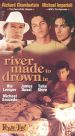 River Made to Drown In