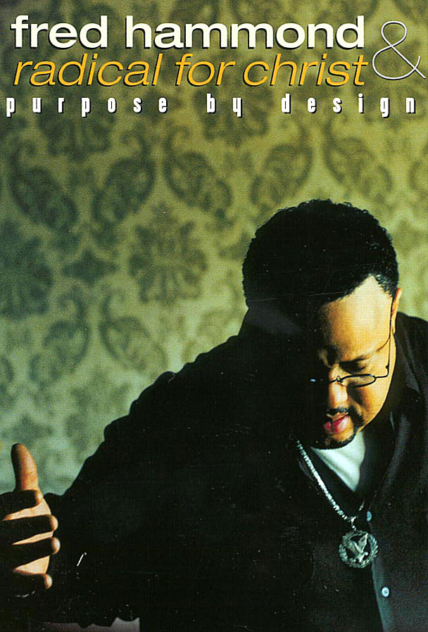 Fred Hammond and Radical for Christ Purpose By Design (2000