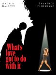 What's Love Got to Do with It?
