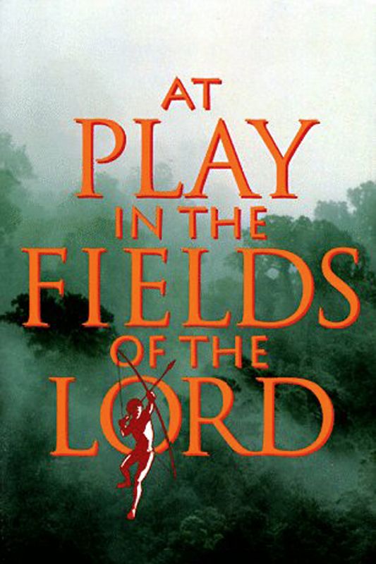 At Play In The Fields Of The Lord At Play in the Fields of the Lord (1991) - Hector Babenco | Synopsis