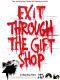 Exit Through the Gift Shop