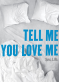 Tell Me You Love Me [TV Series]