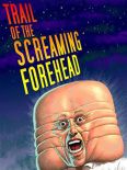 Trail of the Screaming Forehead