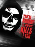 You're Nobody 'Til Somebody Kills You
