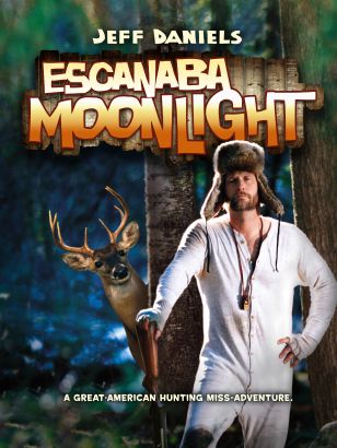 Escanaba in da Moonlight Escanaba in da Moonlight 2000 Jeff Daniels Synopsis