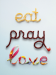 Eat Pray Love