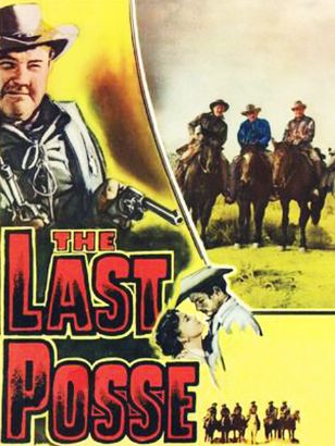 The Last Posse The Last Posse 1953 Alfred L Werker Synopsis Characteristics