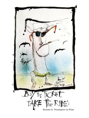 Buy the Ticket, Take the Ride: Hunter S. Thompson on Film