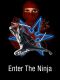 Enter the Ninja