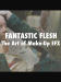 Fantastic Flesh: The Art of Make-Up EFX