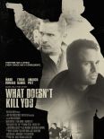 What Doesn't Kill You