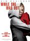 While She Was Out