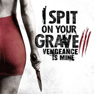 Spit on Your Grave: Vengeance Is Mine