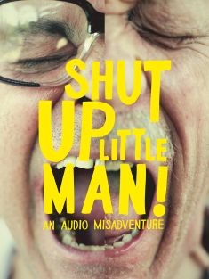 Shut Up Little Man! An Audio Misadventure