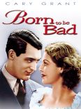 Born to Be Bad