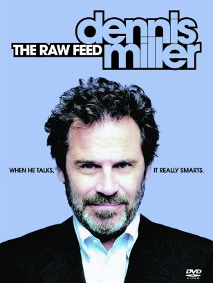 Dennis Miller: The Raw Feed