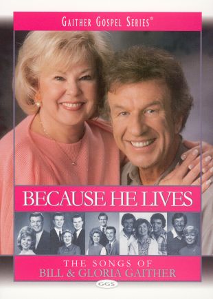 Because He Lives: The Songs of Bill & Gloria Gaither
