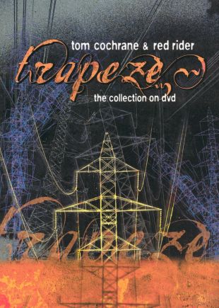 Tom Cochrane and Red Rider: Trapeze - The Collection