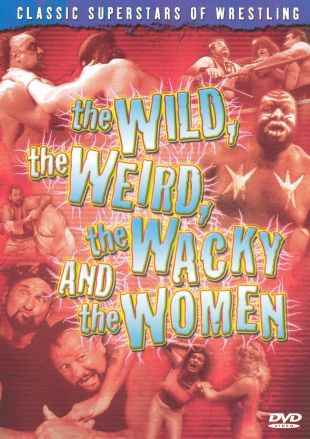 The Wild, the Weird, the Wacky and the Women