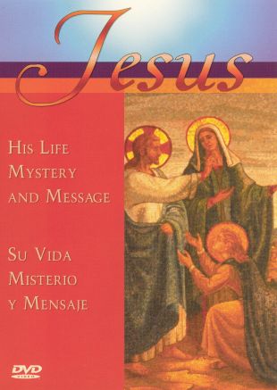 Jesus: His Life, Mystery and Message